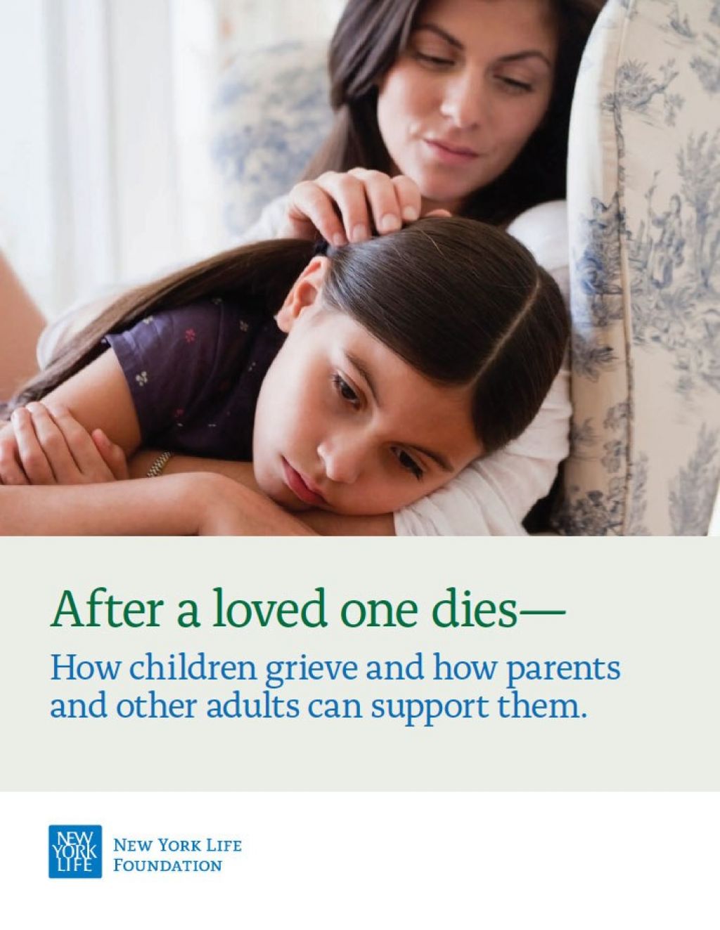 Image of a mother stroking the hair of her daughter who looks upset.  Title of the guide is "After a loved one dies - How children grieve and how parents and other adults can support them."